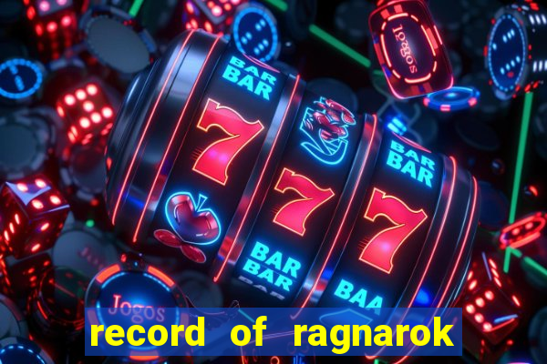 record of ragnarok 3 temporada ep 1